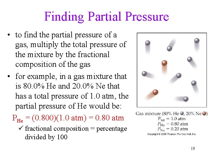 Finding Partial Pressure • to find the partial pressure of a gas, multiply the