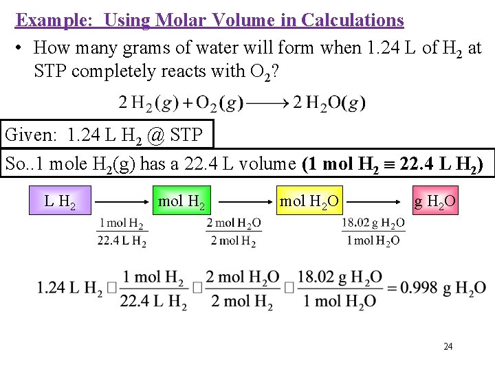 Example: Using Molar Volume in Calculations • How many grams of water will form