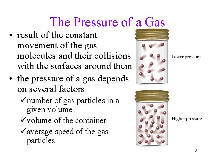 The Pressure of a Gas • result of the constant movement of the gas