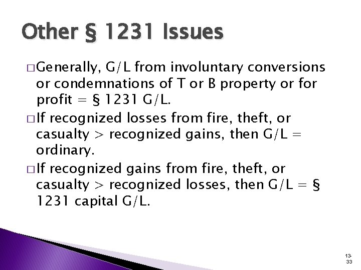 Other § 1231 Issues � Generally, G/L from involuntary conversions or condemnations of T Other § 1231 Issues � Generally, G/L from involuntary conversions or condemnations of T