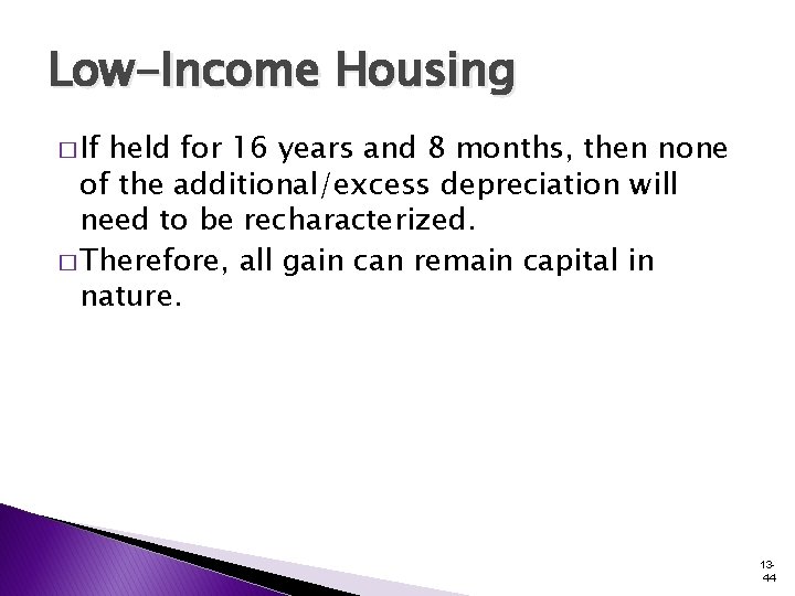 Low-Income Housing � If held for 16 years and 8 months, then none of Low-Income Housing � If held for 16 years and 8 months, then none of