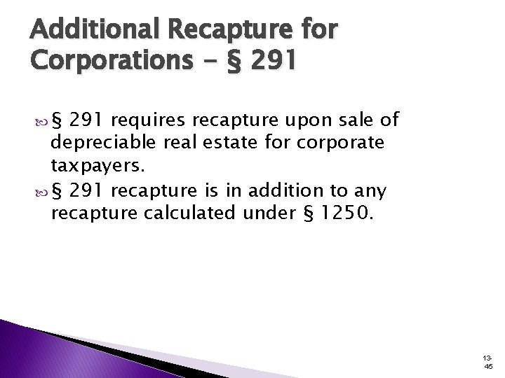 Additional Recapture for Corporations - § 291 requires recapture upon sale of depreciable real Additional Recapture for Corporations - § 291 requires recapture upon sale of depreciable real