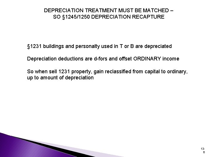 DEPRECIATION TREATMENT MUST BE MATCHED – SO § 1245/1250 DEPRECIATION RECAPTURE § 1231 buildings DEPRECIATION TREATMENT MUST BE MATCHED – SO § 1245/1250 DEPRECIATION RECAPTURE § 1231 buildings