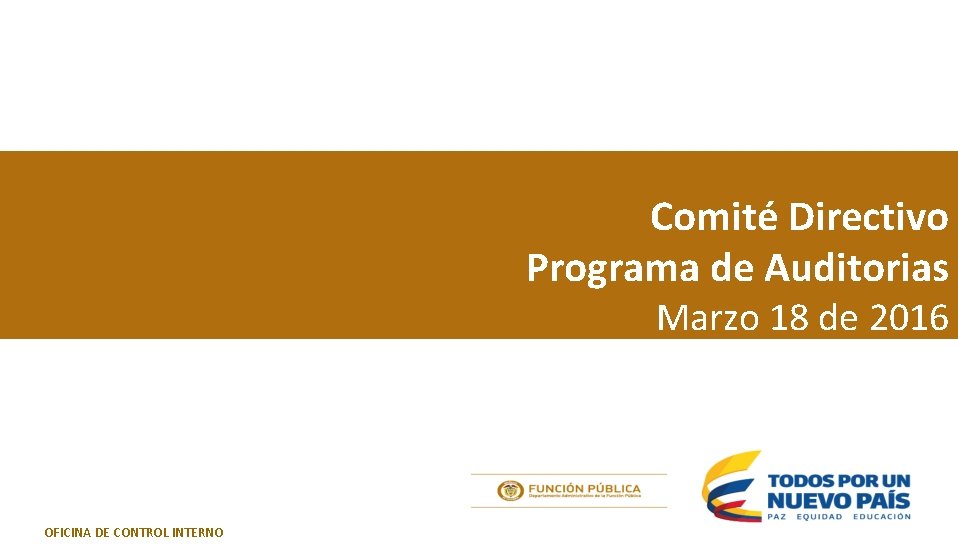 Comité Directivo Programa de Auditorias Marzo 18 de 2016 OFICINA DE CONTROL INTERNO 