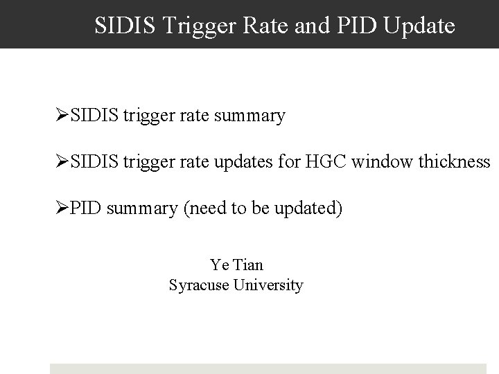 SIDIS Trigger Rate and PID Update ØSIDIS trigger rate summary ØSIDIS trigger rate updates