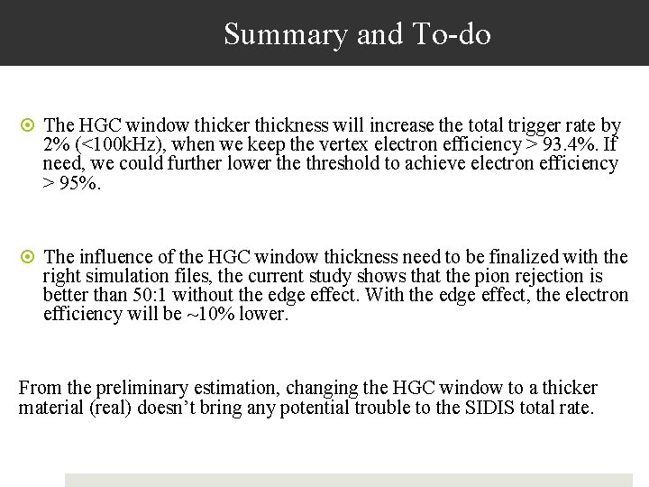 Summary and To-do The HGC window thicker thickness will increase the total trigger rate