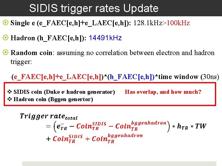 SIDIS trigger rates Update Single e (e_FAEC[e, h]+e_LAEC[e, h]): 128. 1 k. Hz>100 k.