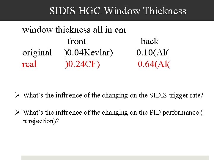 SIDIS HGC Window Thickness window thickness all in cm front original )0. 04 Kevlar)