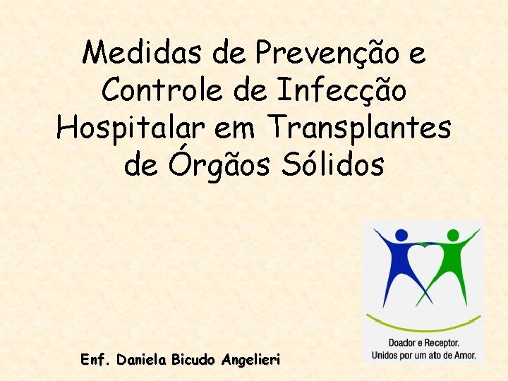 Medidas de Prevenção e Controle de Infecção Hospitalar em Transplantes de Órgãos Sólidos Enf.