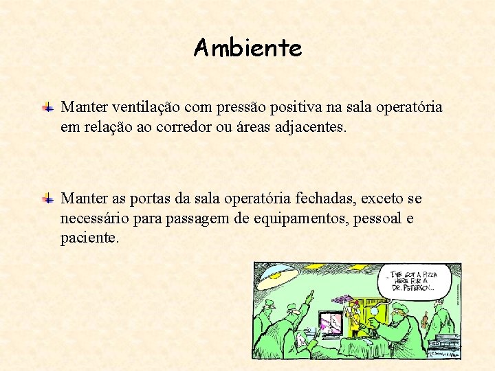 Ambiente Manter ventilação com pressão positiva na sala operatória em relação ao corredor ou