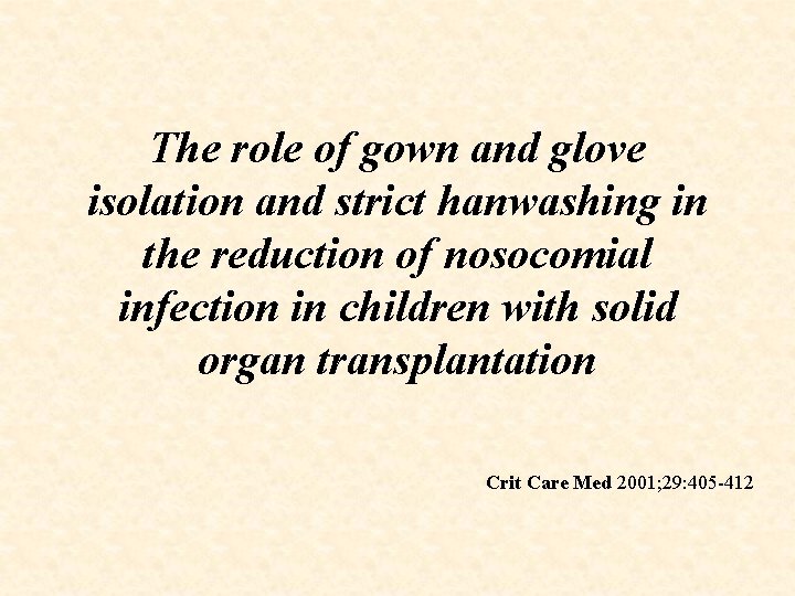The role of gown and glove isolation and strict hanwashing in the reduction of