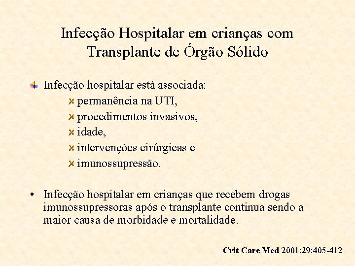 Infecção Hospitalar em crianças com Transplante de Órgão Sólido Infecção hospitalar está associada: permanência