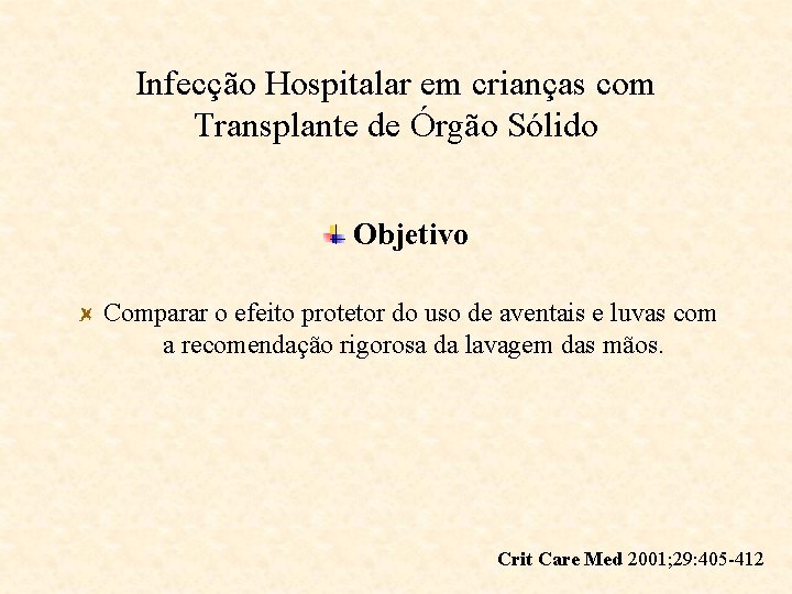 Infecção Hospitalar em crianças com Transplante de Órgão Sólido Objetivo Comparar o efeito protetor