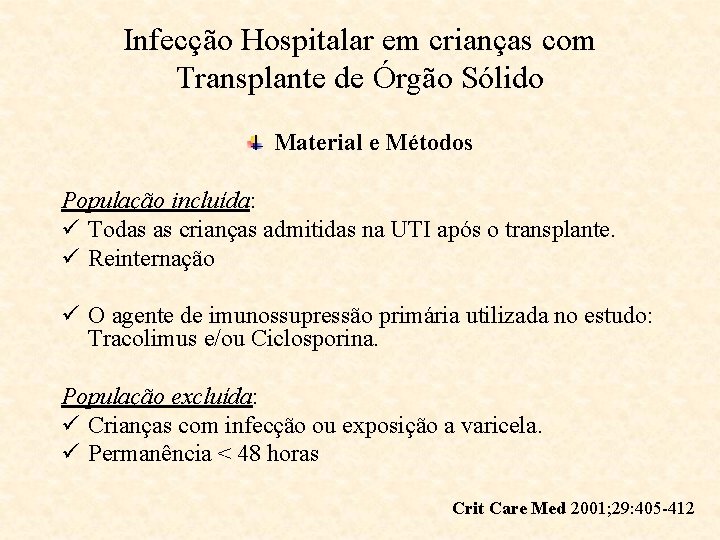 Infecção Hospitalar em crianças com Transplante de Órgão Sólido Material e Métodos População incluída: