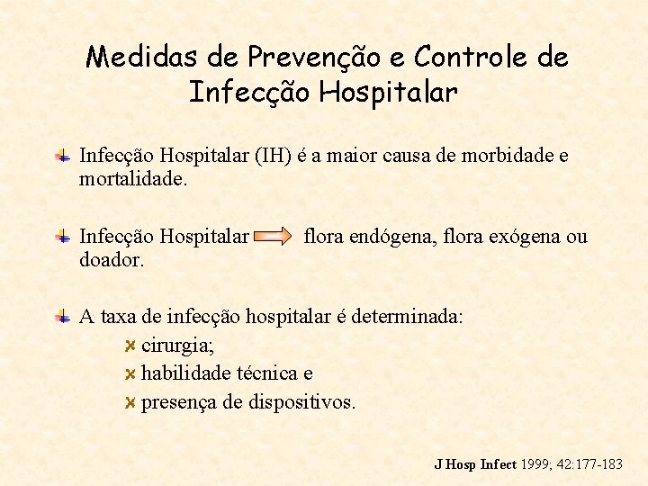 Medidas de Prevenção e Controle de Infecção Hospitalar (IH) é a maior causa de