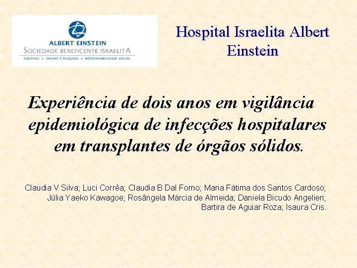 Hospital Israelita Albert Einstein Experiência de dois anos em vigilância epidemiológica de infecções hospitalares