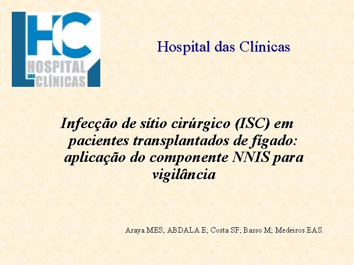 Hospital das Clínicas Infecção de sítio cirúrgico (ISC) em pacientes transplantados de fígado: aplicação