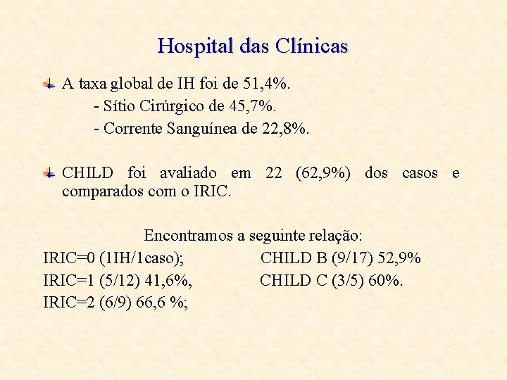 Hospital das Clínicas A taxa global de IH foi de 51, 4%. - Sítio
