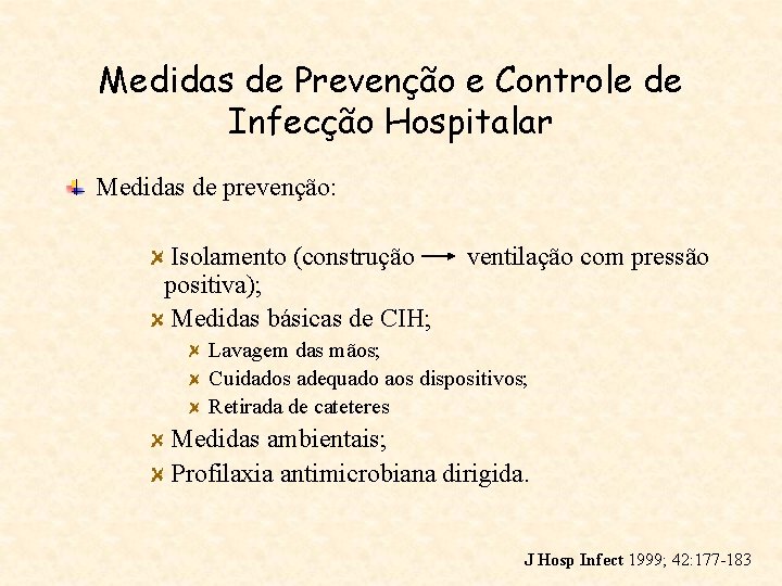 Medidas de Prevenção e Controle de Infecção Hospitalar Medidas de prevenção: Isolamento (construção positiva);