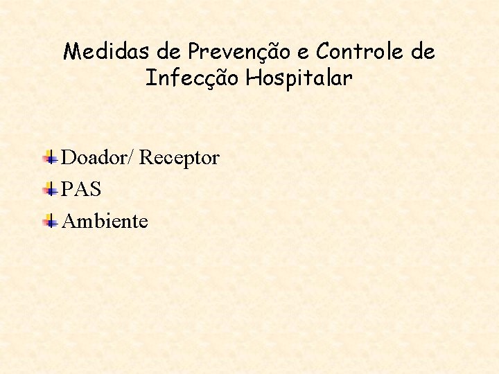 Medidas de Prevenção e Controle de Infecção Hospitalar Doador/ Receptor PAS Ambiente 