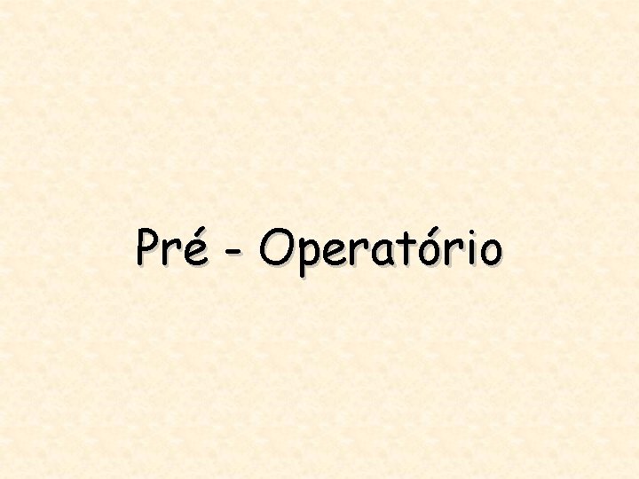 Pré - Operatório 