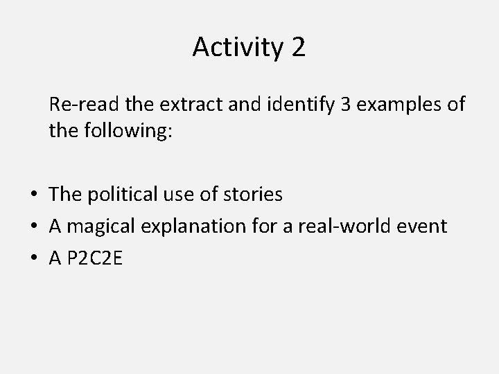 Activity 2 Re-read the extract and identify 3 examples of the following: • The