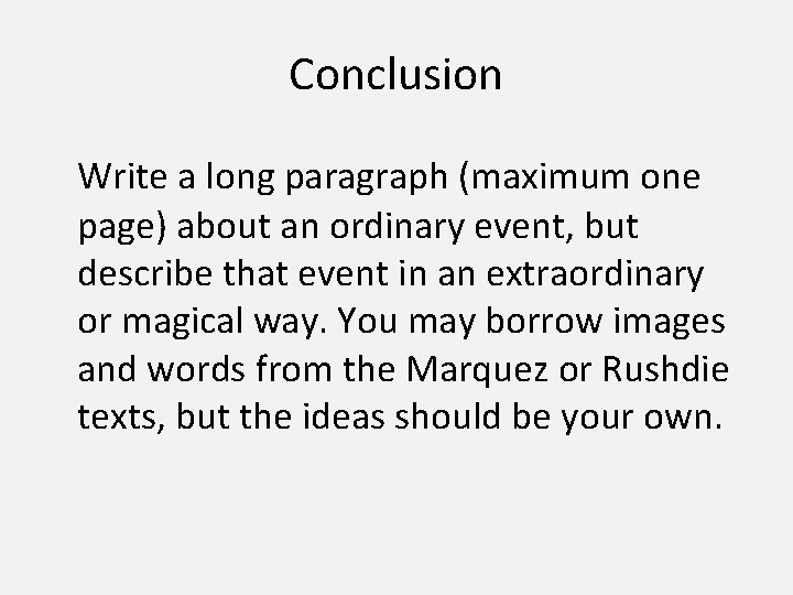 Conclusion Write a long paragraph (maximum one page) about an ordinary event, but describe