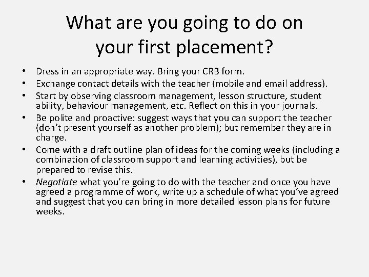 What are you going to do on your first placement? • Dress in an