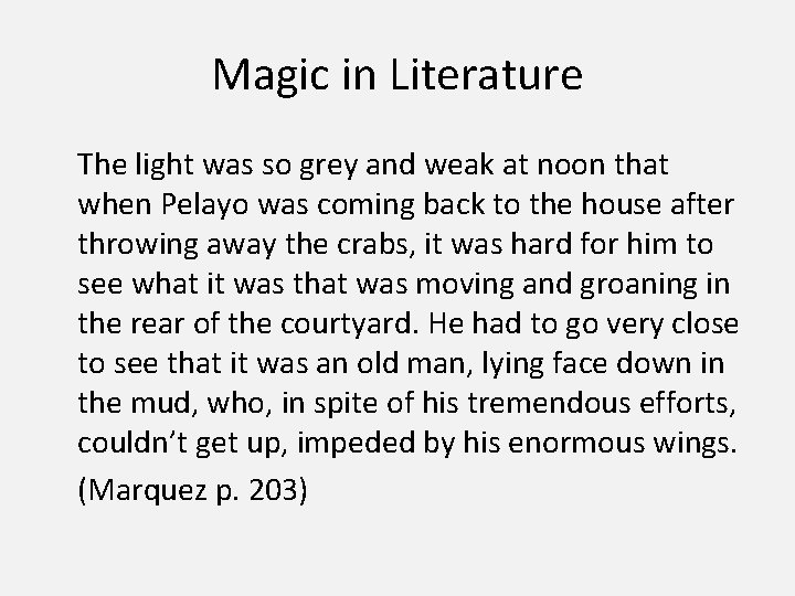 Magic in Literature The light was so grey and weak at noon that when