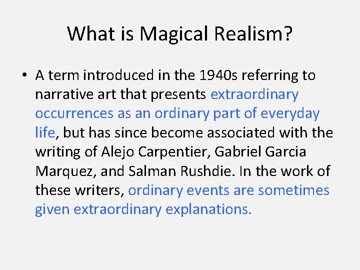 What is Magical Realism? • A term introduced in the 1940 s referring to