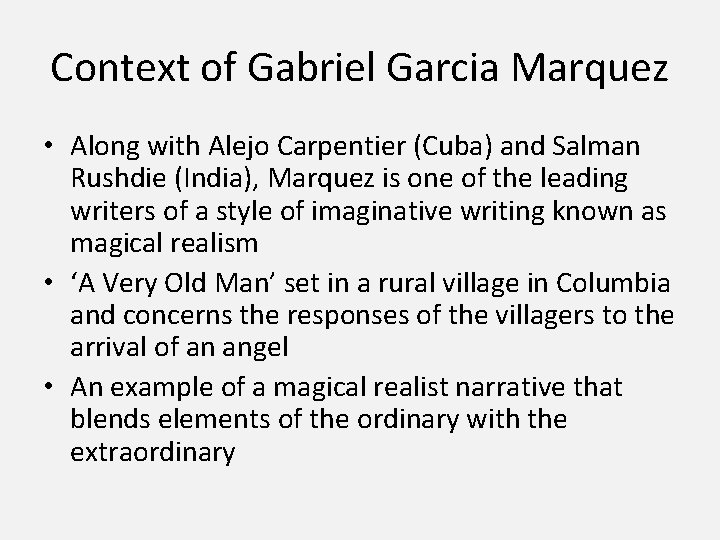 Context of Gabriel Garcia Marquez • Along with Alejo Carpentier (Cuba) and Salman Rushdie