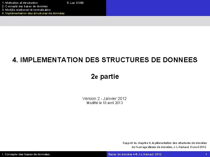 1. Motivation et introduction 5. Les SGBD 2. Concepts des bases de données 3.