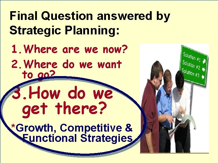 Final Question answered by Strategic Planning: 1. Where are we now? 2. Where do