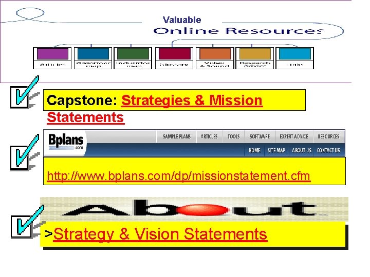 Valuable Capstone: Strategies & Mission Statements http: //www. bplans. com/dp/missionstatement. cfm >Strategy & Vision