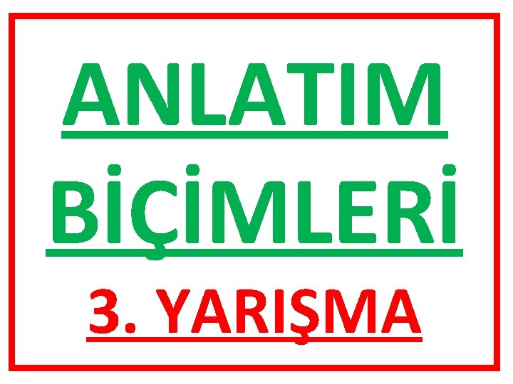 ANLATIM BİÇİMLERİ 3. YARIŞMA 