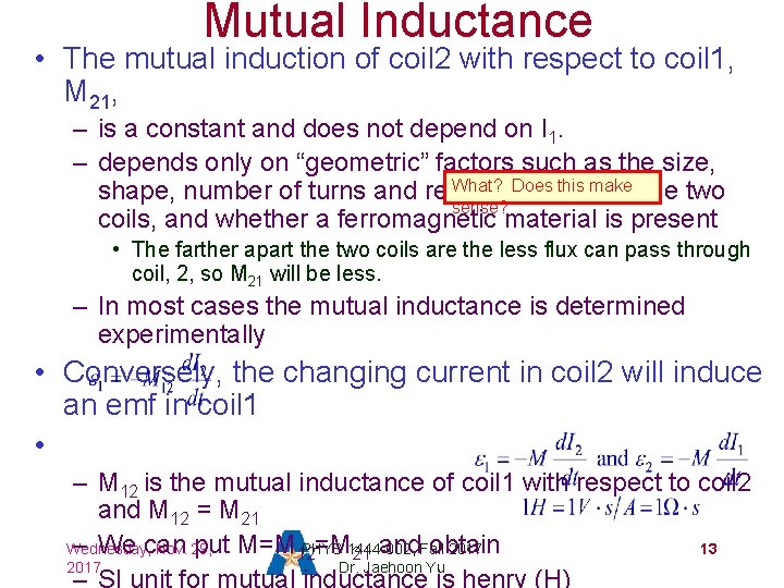 Mutual Inductance • The mutual induction of coil 2 with respect to coil 1,