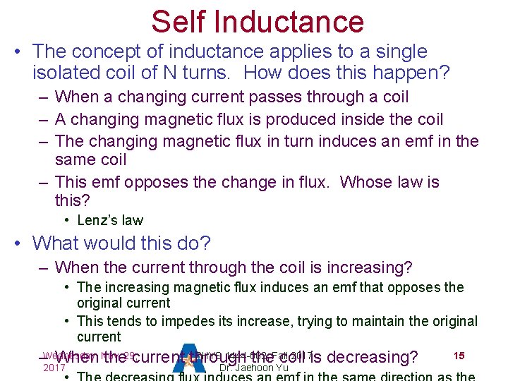 Self Inductance • The concept of inductance applies to a single isolated coil of