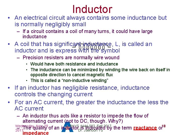 Inductor • An electrical circuit always contains some inductance but is normally negligibly small