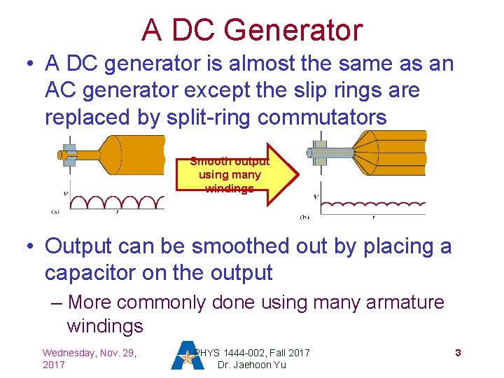 A DC Generator • A DC generator is almost the same as an AC