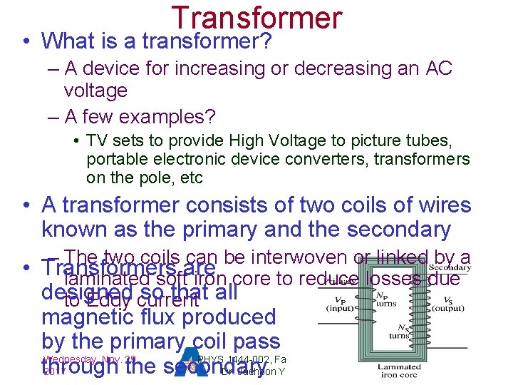 Transformer • What is a transformer? – A device for increasing or decreasing an