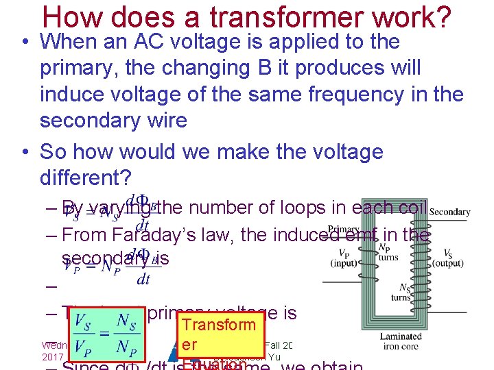 How does a transformer work? • When an AC voltage is applied to the