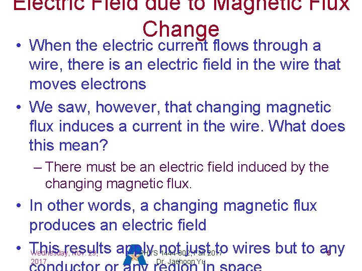 Electric Field due to Magnetic Flux Change • When the electric current flows through