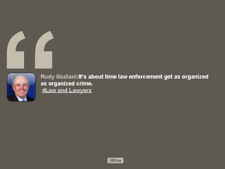 “ Rudy Giuliani: It's about time law enforcement got as organized crime. #Law and