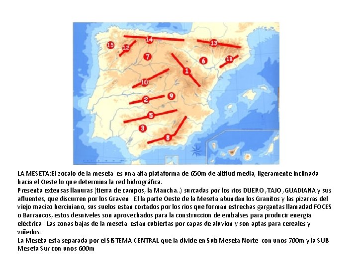 LA MESETA: El zocalo de la meseta es una alta plataforma de 650 m