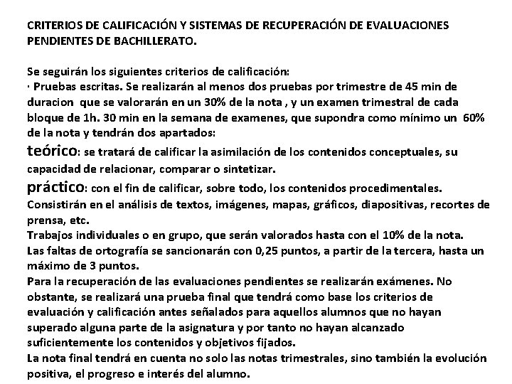 CRITERIOS DE CALIFICACIÓN Y SISTEMAS DE RECUPERACIÓN DE EVALUACIONES PENDIENTES DE BACHILLERATO. Se seguirán