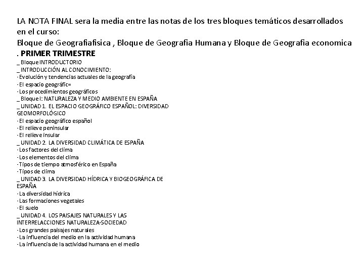 LA NOTA FINAL sera la media entre las notas de los tres bloques temáticos