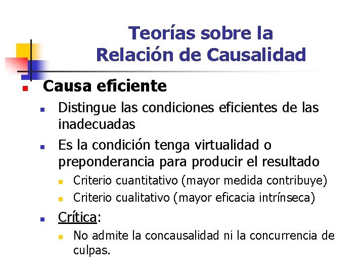 Teorías sobre la Relación de Causalidad n Causa eficiente n n Distingue las condiciones