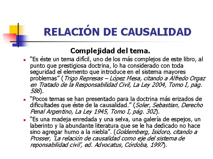 RELACIÓN DE CAUSALIDAD Complejidad del tema. n “Es éste un tema difícil, uno de