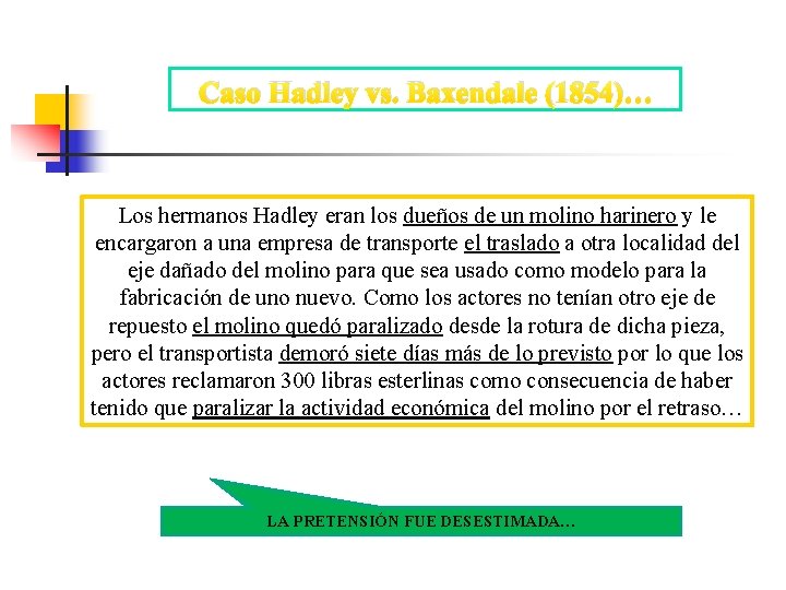 Caso Hadley vs. Baxendale (1854)… Los hermanos Hadley eran los dueños de un molino