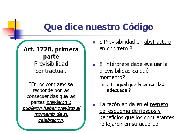 Que dice nuestro Código n Art. 1728, primera parte Previsibilidad contractual. “En los contratos